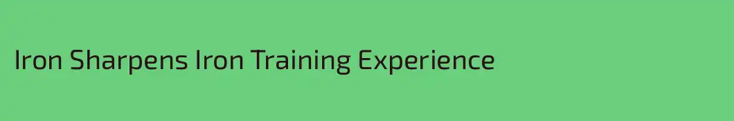 Iron Sharpens Iron Training Experience